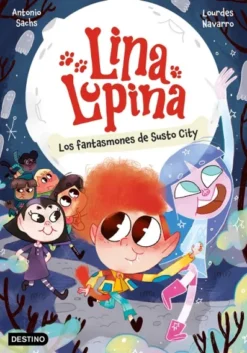 LINA LUPINA Nº04: LOS FANTASMONES DE SUSTO CITY [RUSTICA]