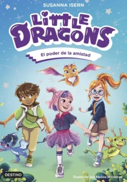 LITTLE DRAGONS Nº02: EL PODER DE LA AMISTAD [RUSTICA]