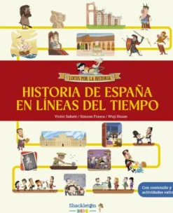LOCOS POR LA HISTORIA: HISTORIA DE ESPAÑA EN LINEAS DEL TIEMPO [CARTONE]