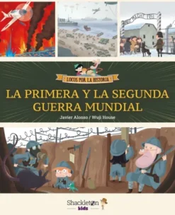 LOCOS POR LA HISTORIA: PRIMERA Y LA SEGUNDA GUERRA MUNDIAL, LA [CARTONE]