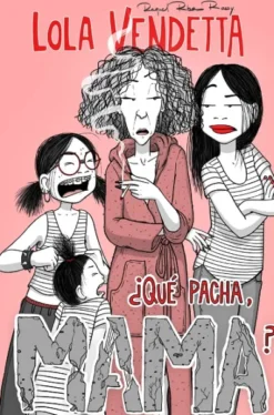 LOLA VENDETTA: ¿QUE PACHA, MAMA? [RUSTICA]