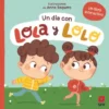 LOLA Y LOLO: UN DIA CON LOLA Y LOLO [CARTONE]