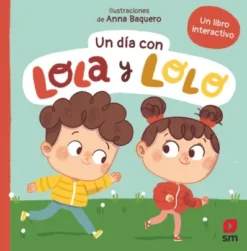 LOLA Y LOLO: UN DIA CON LOLA Y LOLO [CARTONE]