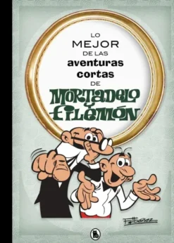 LO MEJOR DE LAS AVENTURAS CORTAS DE MORTADELO Y FILEMON [CARTONE]