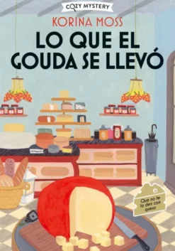 LO QUE EL GOUDA SE LLEVO (MISTERIOS EN LA QUESERIA 2) (COZY MYSTERY) [RUSTICA]