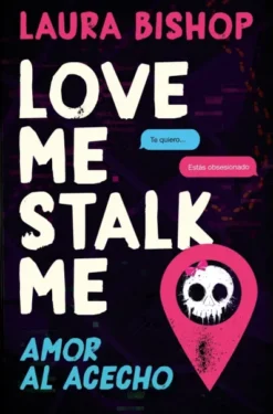 LOVE ME, STALK ME. AMOR AL ACECHO (DARK ROMANCE) [RUSTICA]