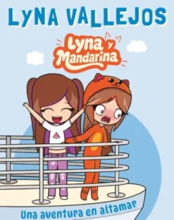 LYNA Y MANDARINA: UNA AVENTURA EN ALTAMAR [RUSTICA]