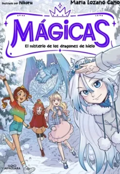 MAGICAS Nº01: EL MISTERIO DE LOS DRAGONES DE HIELO [RUSTICA]