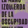 MANO IZQUIERDA DE LA OSCURIDAD, LA (EDICION CARTONE) [BOLSILLO]