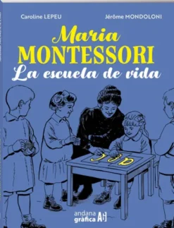 MARIA MONTESSORI: LA ESCUELA DE VIDA [RUSTICA]