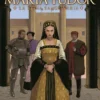 MARIA TUDOR: LA REINA SANGUINARIA [CARTONE]