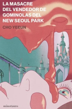MASACRE DEL VENDEDOR DE GOMINOLAS DEL NEW SEOUL PARK, LA [RUSTICA]