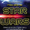 MAS ALLA DE STAR WARS: MISTERIOS Y CURIOSIDADES DE LA GRAN SAGA GALACTICA [RUSTICA]