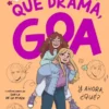 ME LLAMO GOA Nº06: QUE DRAMA, GOA [CARTONE]