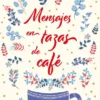 MENSAJES EN TAZAS DE CAFE [RUSTICA]
