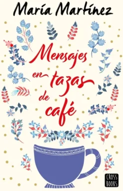 MENSAJES EN TAZAS DE CAFE [RUSTICA]