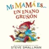 MI MAMA ES UN ENANO GRUÑON [CARTONE]