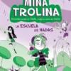 MINA TROLINA Nº01: LA ESCUELA DE HADAS [RUSTICA]