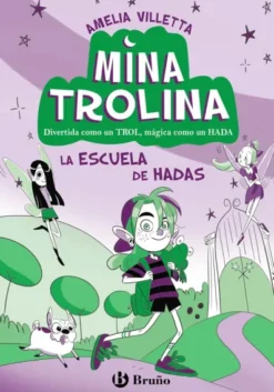 MINA TROLINA Nº01: LA ESCUELA DE HADAS [RUSTICA]