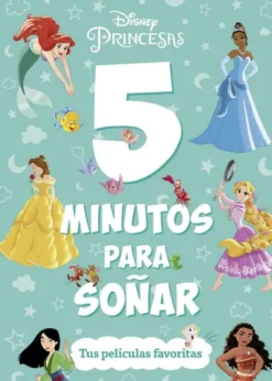5 MINUTOS PARA SOÑAR: TUS PELICULAS FAVORITAS (DISNEY PRINCESAS) [RUSTICA]