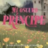 MI OSCURO PRINCIPE [RUSTICA]