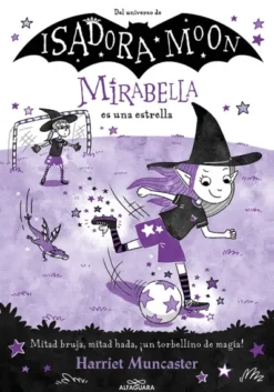 MIRABELLA Nº08: MIRABELLA ES UNA ESTRELLA (DEL UNIVERSO ISADORA MOON) [CARTONE]