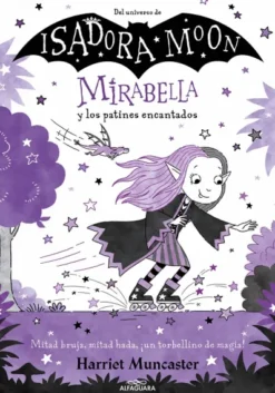 MIRABELLA Nº07: MIRABELLA Y LOS PATINES ENCANTADOS (DEL UNIVERSO ISADORA MOON) [CARTONE]