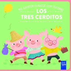 MIS CUENTOS CLASICOS CON TEXTURAS: LOS TRES CERDITOS [CARTONE]