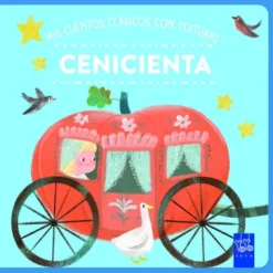 MIS CUENTOS CLASICOS CON TEXTURAS: CENICIENTA [CARTONE]