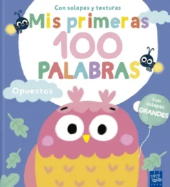 MIS PRIMERAS 100 PALABRAS: OPUESTOS [CARTONE]