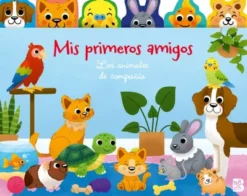 MIS PRIMEROS AMIGOS: LOS ANIMALES DE COMPAÑIA [CARTONE]