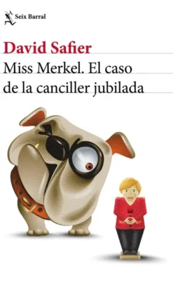 MISS MERKEL: EL CASO DE LA CANCILLER JUBILADA [RUSTICA]