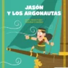 MITOLOGIA PARA NIÑOS: JASON Y LOS ARGONAUTAS [CARTONE]