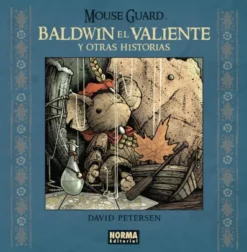 MOUSE GUARD: BALDWIN EL VALIENTE Y OTRAS HISTORIAS [CARTONE]