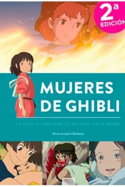 MUJERES DE GHIBLI: LA HUELLA FEMENINA DE MIYAZAKI EN EL ANIME (SEGUNDA EDICION) [CARTONE]