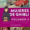 MUJERES DE GHIBLI VOLUMEN 2: ENTRE LO MAGICO Y LO COTIDIANO (REEDICION) [CARTONE]