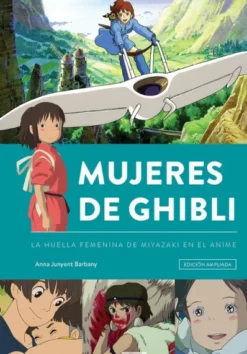 MUJERES DE GHIBLI VOLUMEN 1: LA HUELLA FEMENINA DE MIYAZAKI EN EL ANIME (REEDICION) [CARTONE]