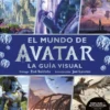 MUNDO DE AVATAR, EL: LA GUIA VISUAL (EDICION ACTUALIZADA) [CARTONE]