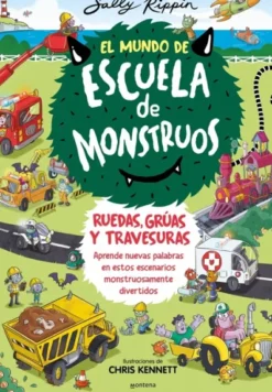 MUNDO DE ESCUELA DE MONSTRUOS, EL Nº01: RUEDAS, GRUAS Y TRAVESURAS [CARTONE]