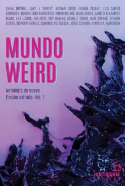 MUNDO WEIRD (ANTOLOGIA DE NUEVA FICCION EXTRAÑA 1) [RUSTICA]