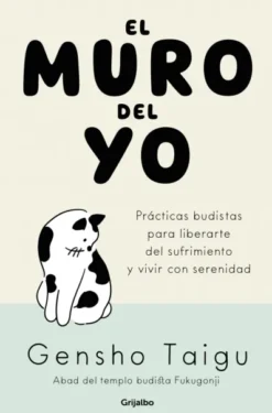 MURO DEL YO, EL: PRACTICAS BUDISTAS PARA LIBERARTE DEL SUFRIMIENTO Y VIVIR CON SERENIDAD [RUSTICA]