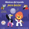 MUSICAS DEL MUNDO PARA BAILAR: MI PRIMER LIBRO DE SONIDOS [RUSTICA]