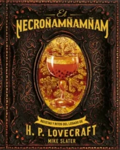 NECROÑAMÑAMÑAM: RECETAS Y RITOS DEL LEGADO DE H. P. LOVECRAFT [CARTONE]