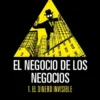 NEGOCIO DE LOS NEGOCIOS Nº01: EL DINERO INVISIBLE [CARTONE]