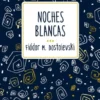NOCHES BLANCAS [RUSTICA]