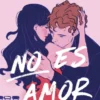 NO ES AMOR [RUSTICA]
