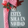 NO ESTES SOLA EN NAVIDAD [RUSTICA]