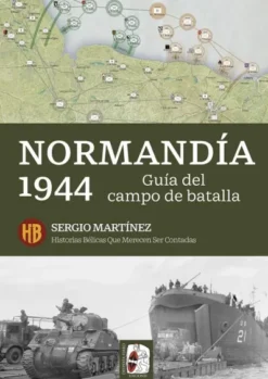NORMANDIA 1944: GUIA DEL CAMPO DE BATALLA [RUSTICA]