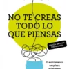 NO TE CREAS TODO LO QUE PIENSAS (EDICION AMPLIADA Y ACTUALIZADA) [RUSTICA]
