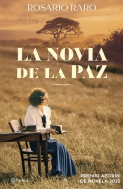 NOVIA DE LA PAZ, LA (PREMIO AZORIN DE NOVELA 2025) [CARTONE]